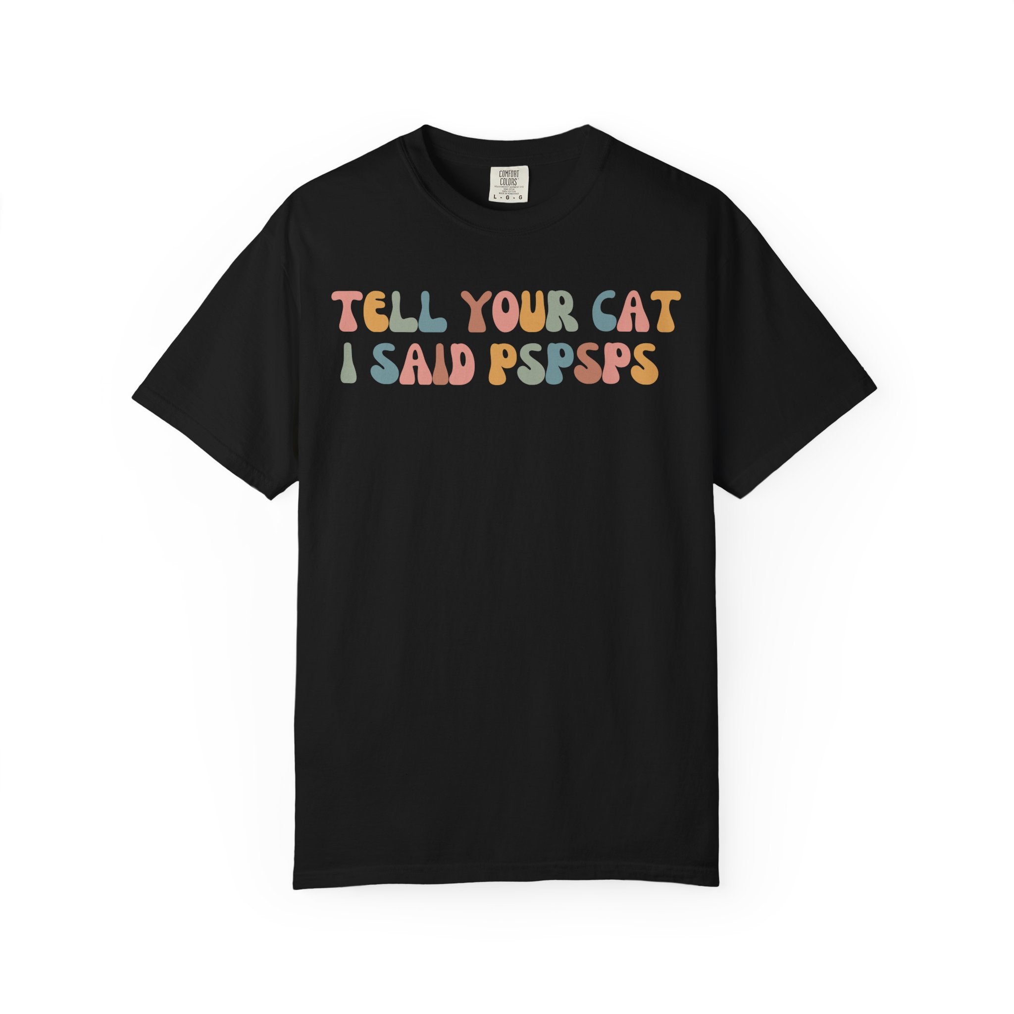 Colorful retro typography shirt featuring the phrase "Tell Your Cat I Said Pspsps," designed for cat lovers, cat moms, and pet enthusiasts.