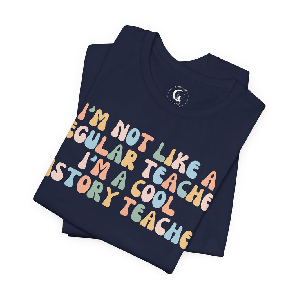 Cool History Teacher Shirt – I’m Not Like a Regular Teacher Retro History Teacher Tee
