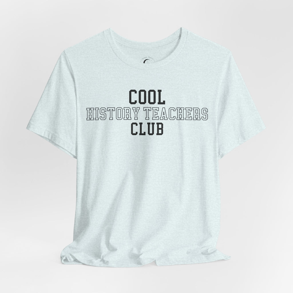 Cool History Teachers Club Shirt – Collegiate History Teacher Tee