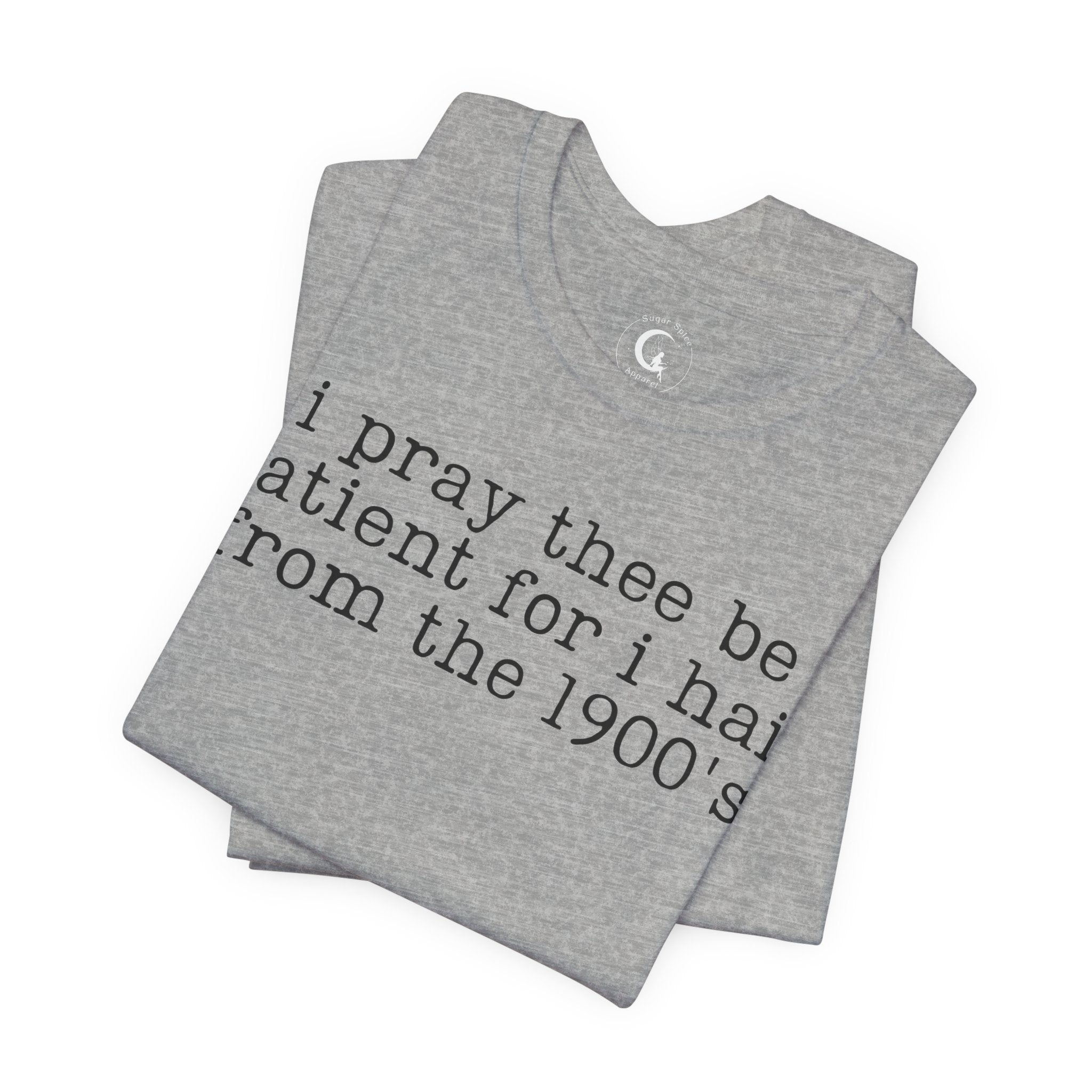 I Pray Thee Be Patient History Teacher Shirt – Funny 1900s Teacher Tee