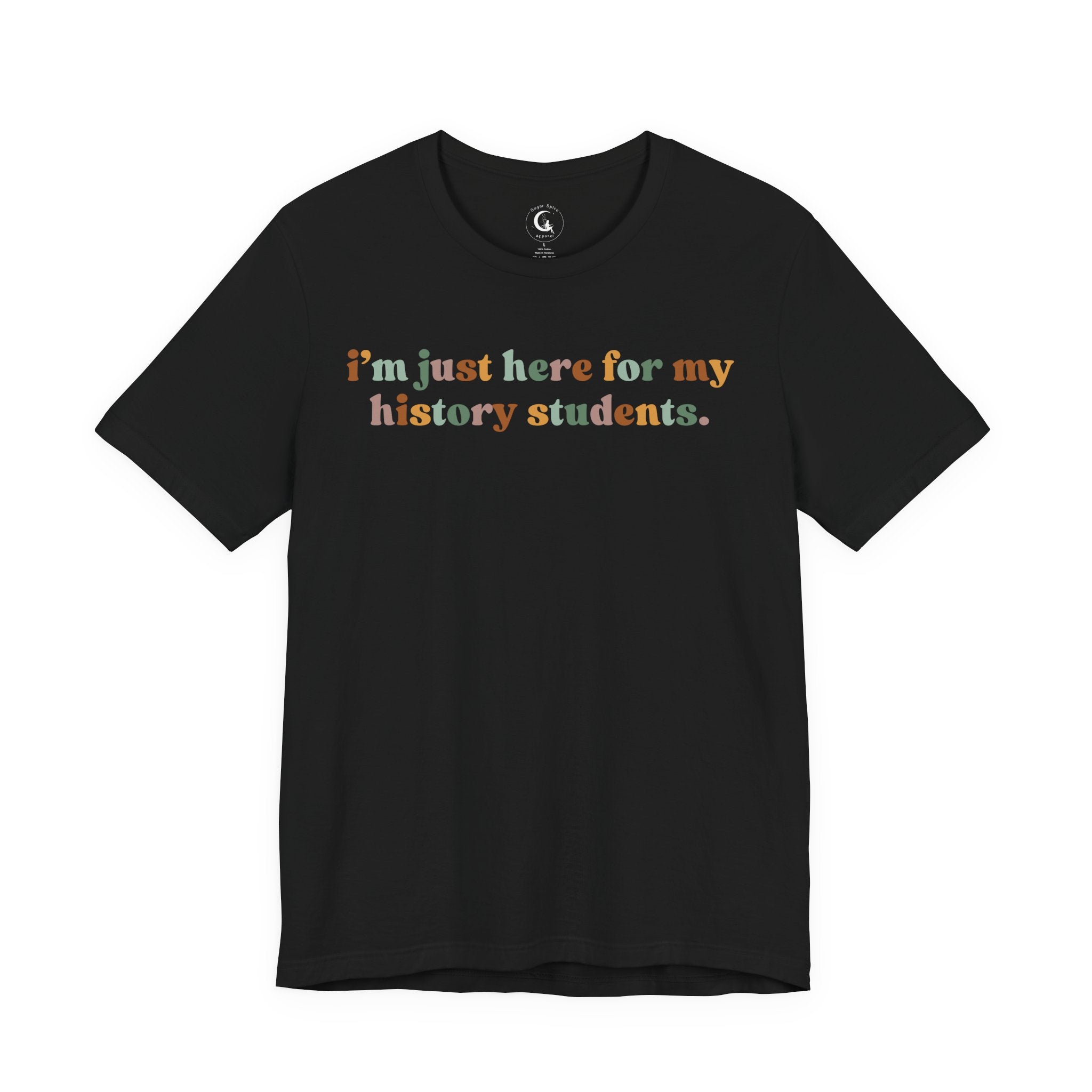 I’m Just Here for My History Students Shirt – Retro History Teacher Tee