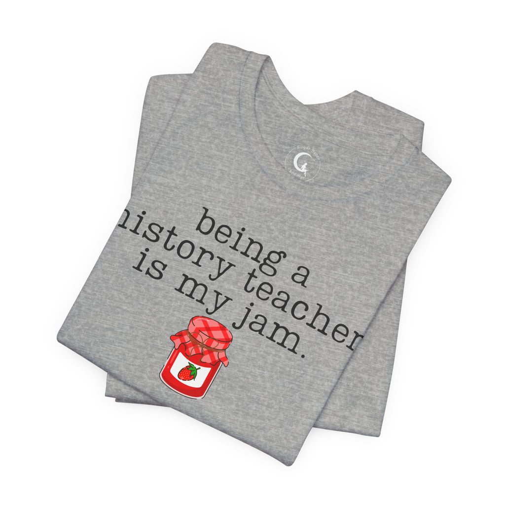 Being a History Teacher Is My Jam Shirt – Funny History Teacher Tee