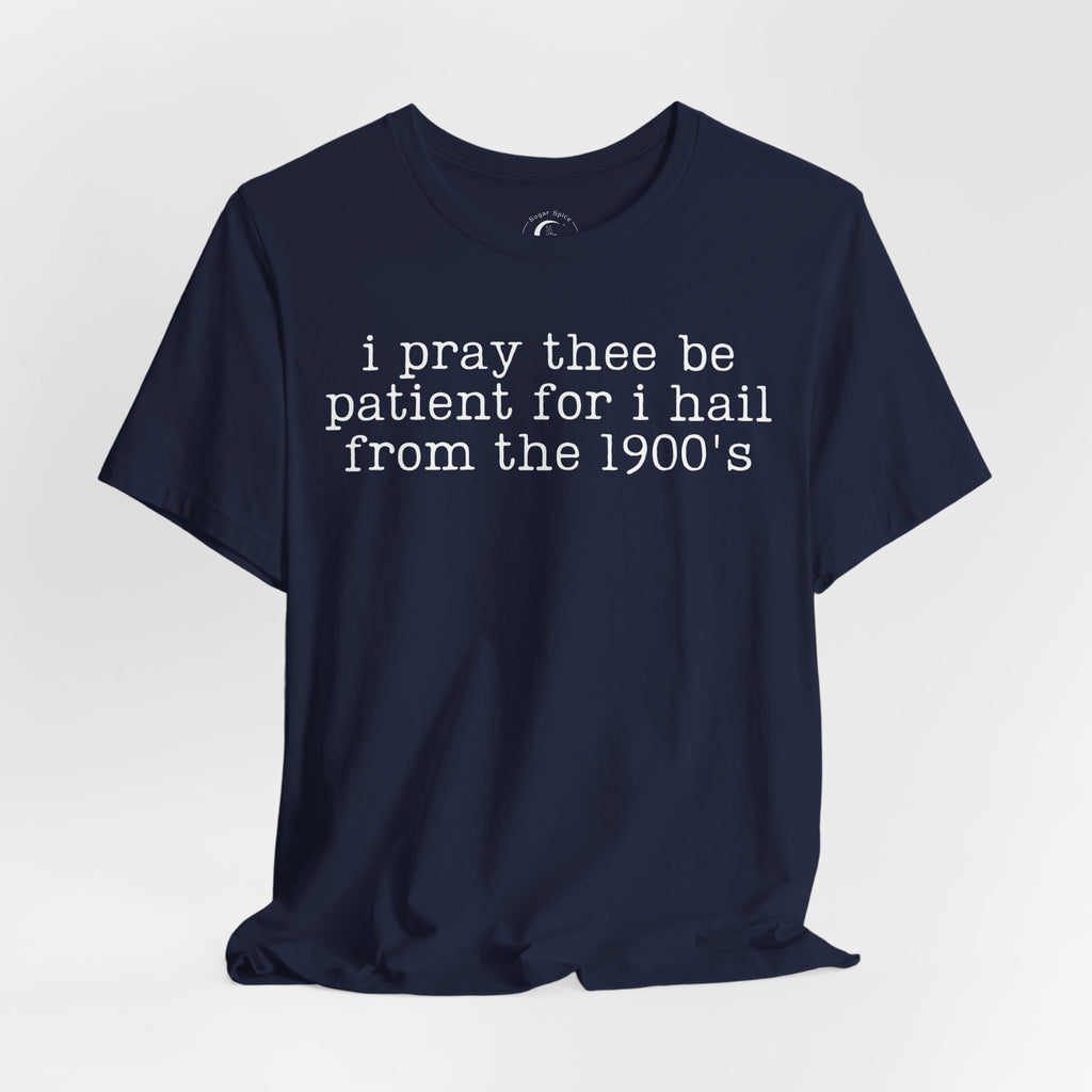 I Pray Thee Be Patient History Teacher Shirt – Funny 1900s Teacher Tee