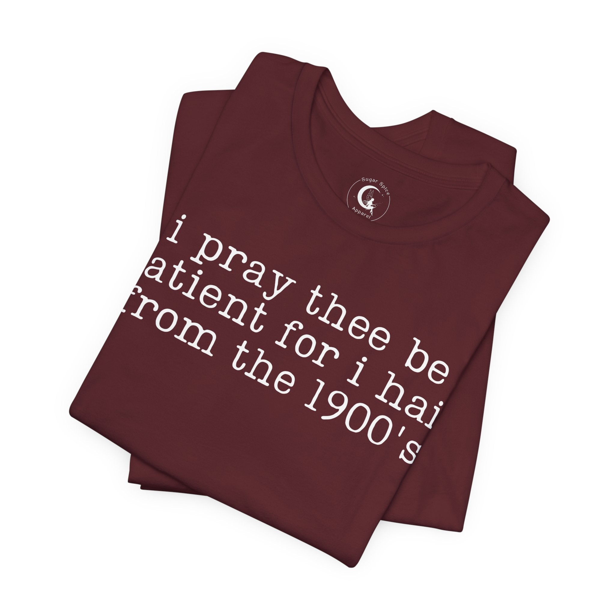 I Pray Thee Be Patient History Teacher Shirt – Funny 1900s Teacher Tee