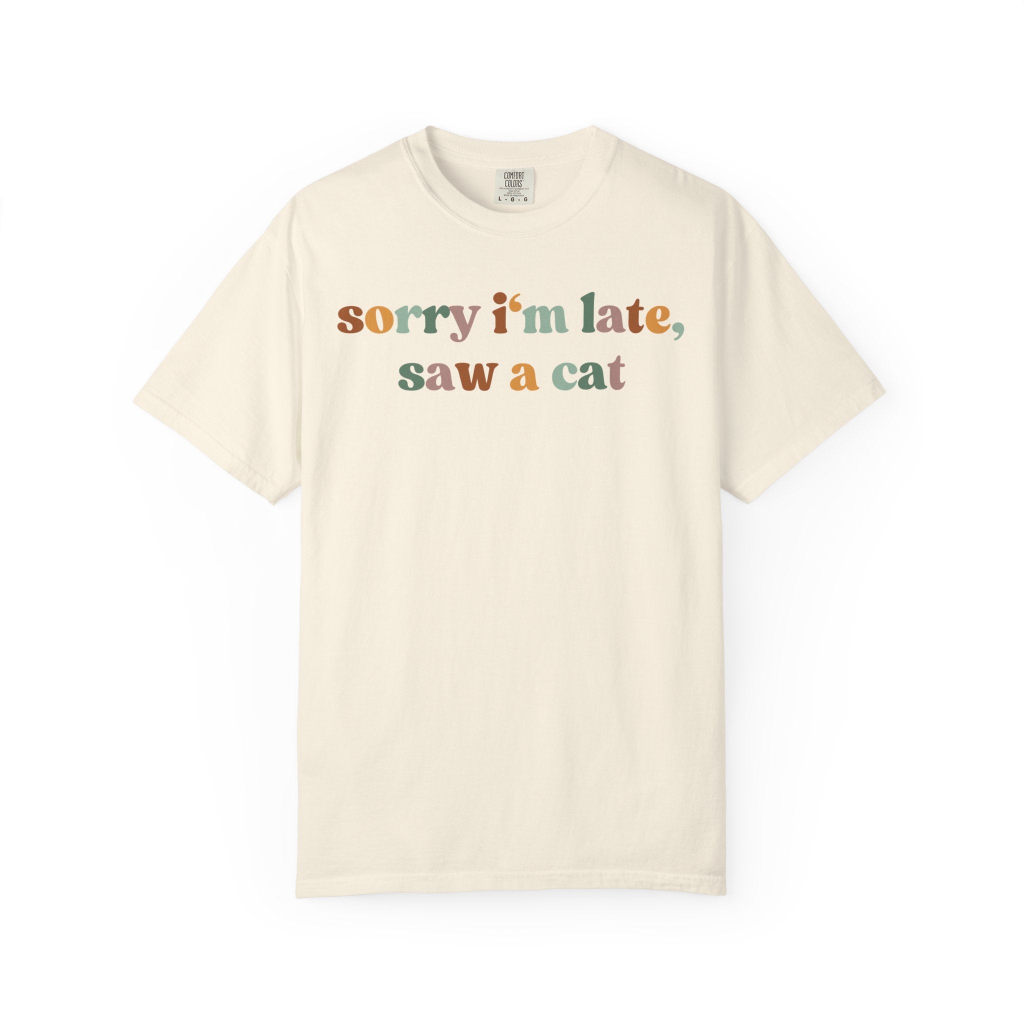 Funny "Sorry I'm Late, I Saw a Cat" shirt for cat lovers, cat moms and animal lovers. Soft Comfort Colors tee that's perfect as a birthday gift or everyday casual wear.