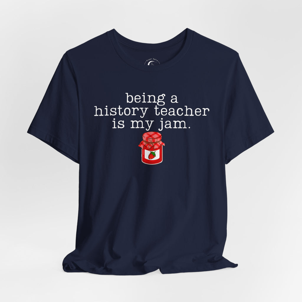 Being a History Teacher Is My Jam Shirt – Funny History Teacher Tee