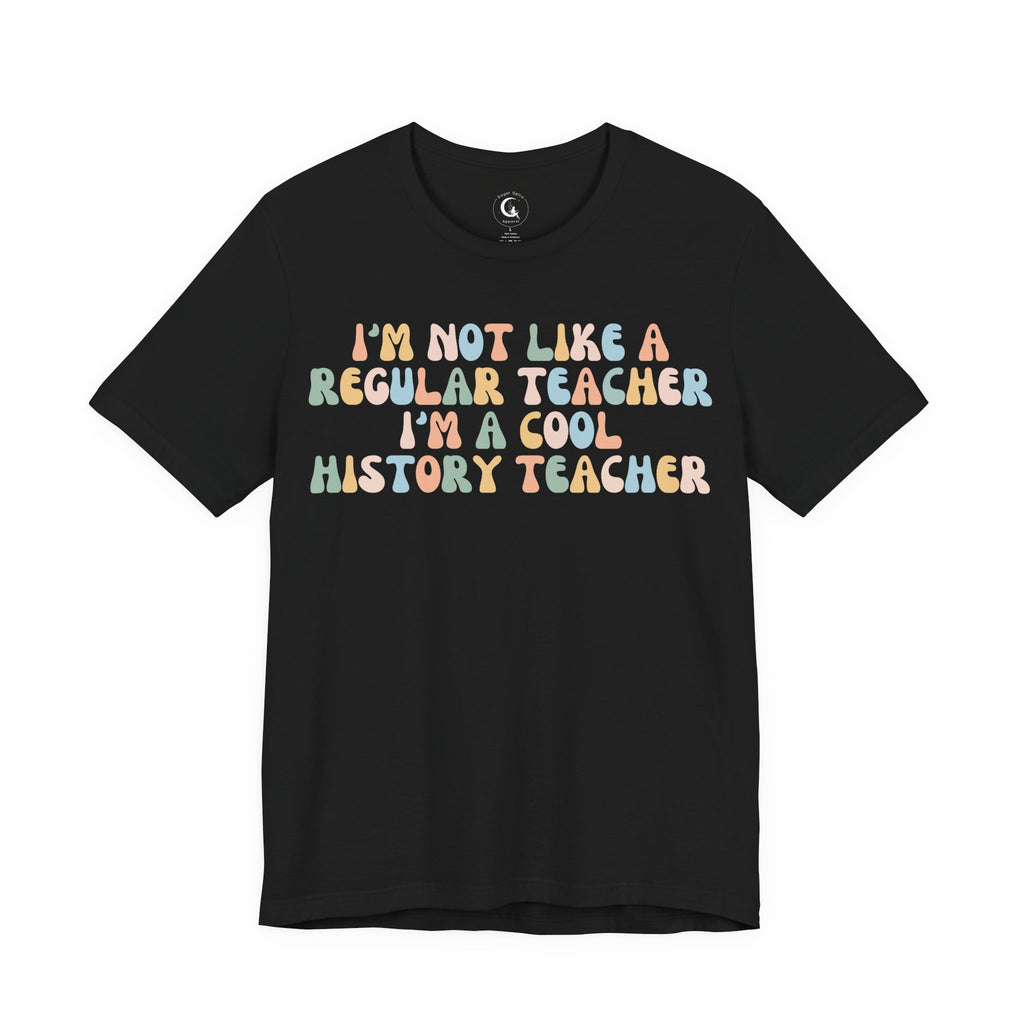 Cool History Teacher Shirt – I’m Not Like a Regular Teacher Retro History Teacher Tee