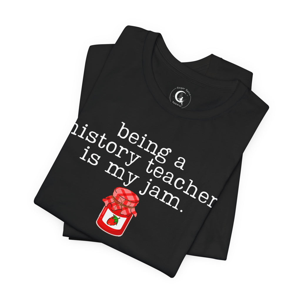 Being a History Teacher Is My Jam Shirt – Funny History Teacher Tee