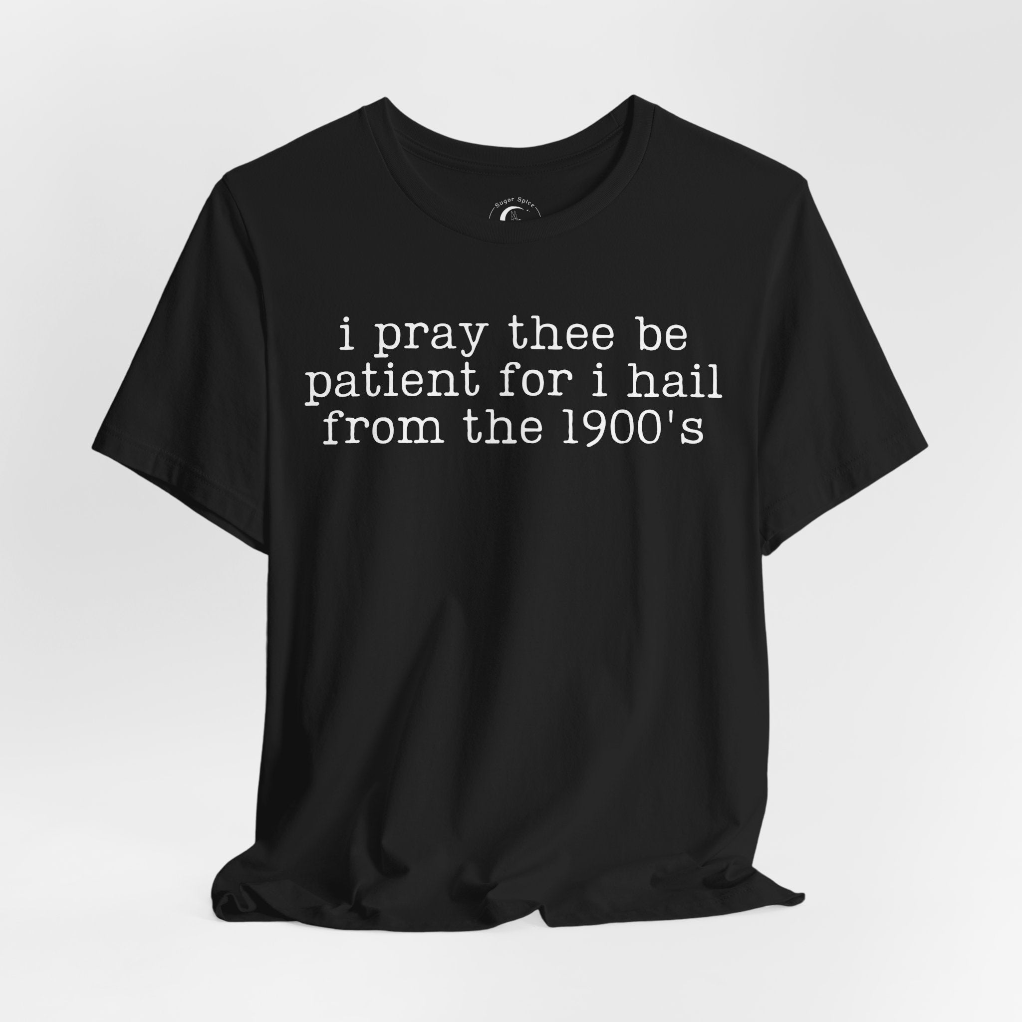 I Pray Thee Be Patient History Teacher Shirt – Funny 1900s Teacher Tee