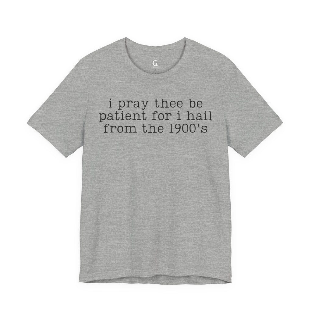 I Pray Thee Be Patient History Teacher Shirt – Funny 1900s Teacher Tee