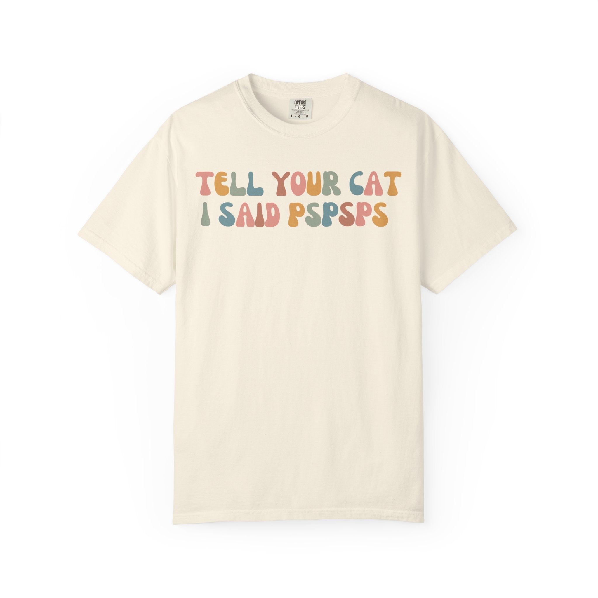 Colorful retro typography shirt featuring the phrase "Tell Your Cat I Said Pspsps," designed for cat lovers, cat moms, and pet enthusiasts.