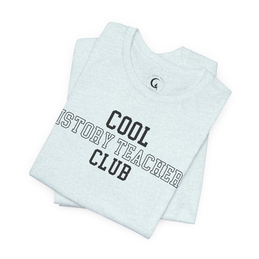 Cool History Teachers Club Shirt – Collegiate History Teacher Tee