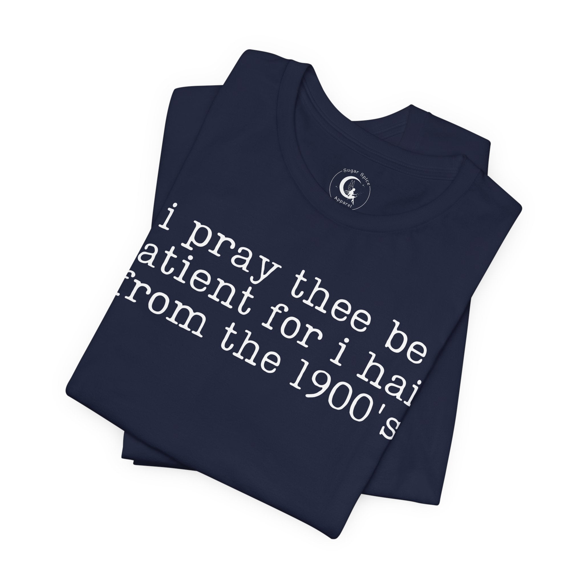I Pray Thee Be Patient History Teacher Shirt – Funny 1900s Teacher Tee
