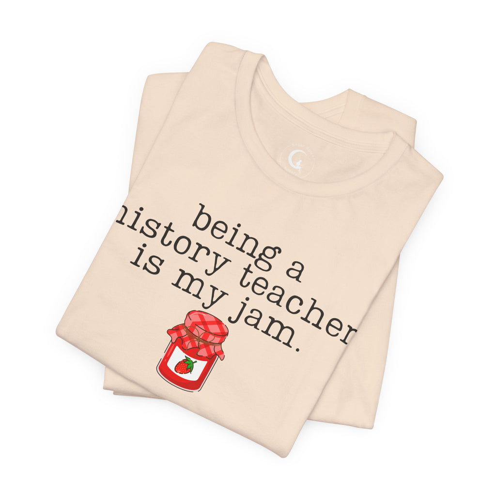 Being a History Teacher Is My Jam Shirt – Funny History Teacher Tee