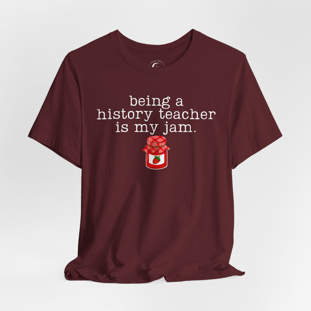 Being a History Teacher Is My Jam Shirt – Funny History Teacher Tee
