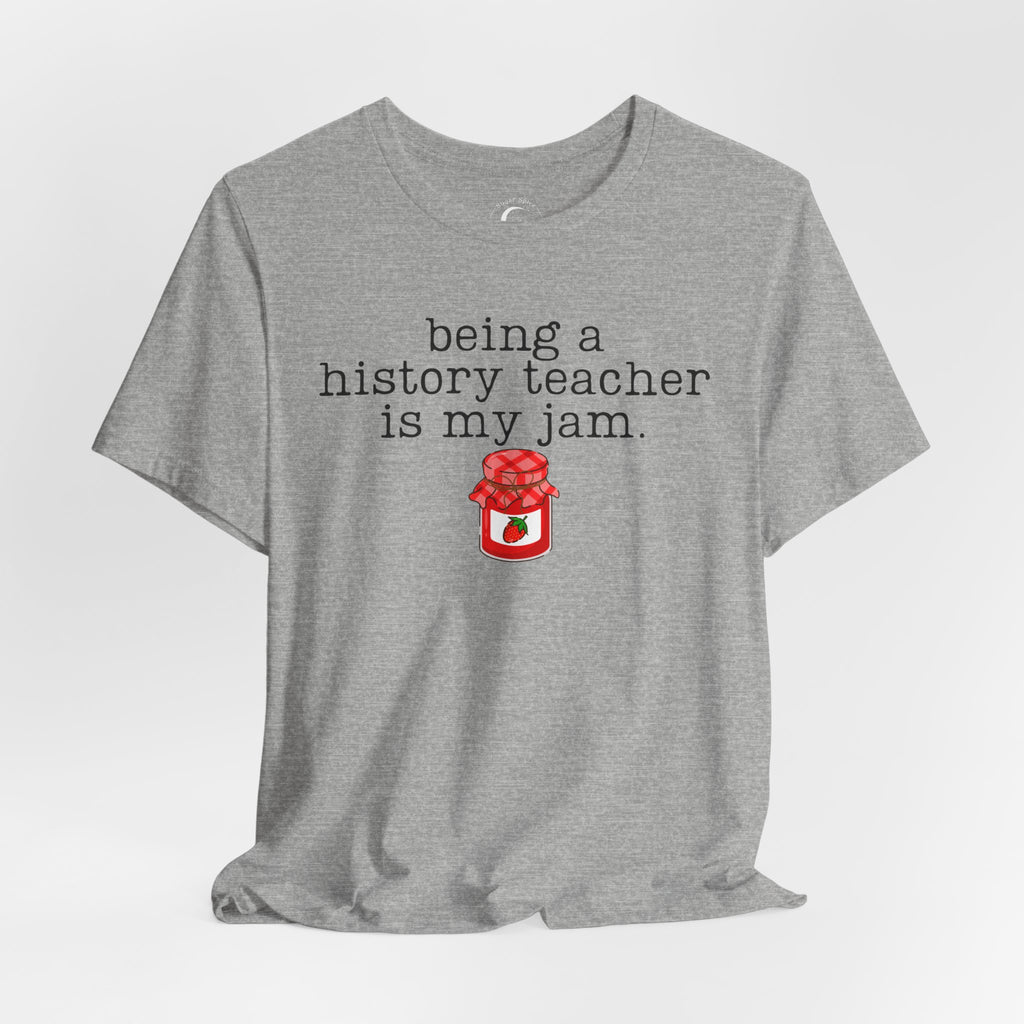 Being a History Teacher Is My Jam Shirt – Funny History Teacher Tee