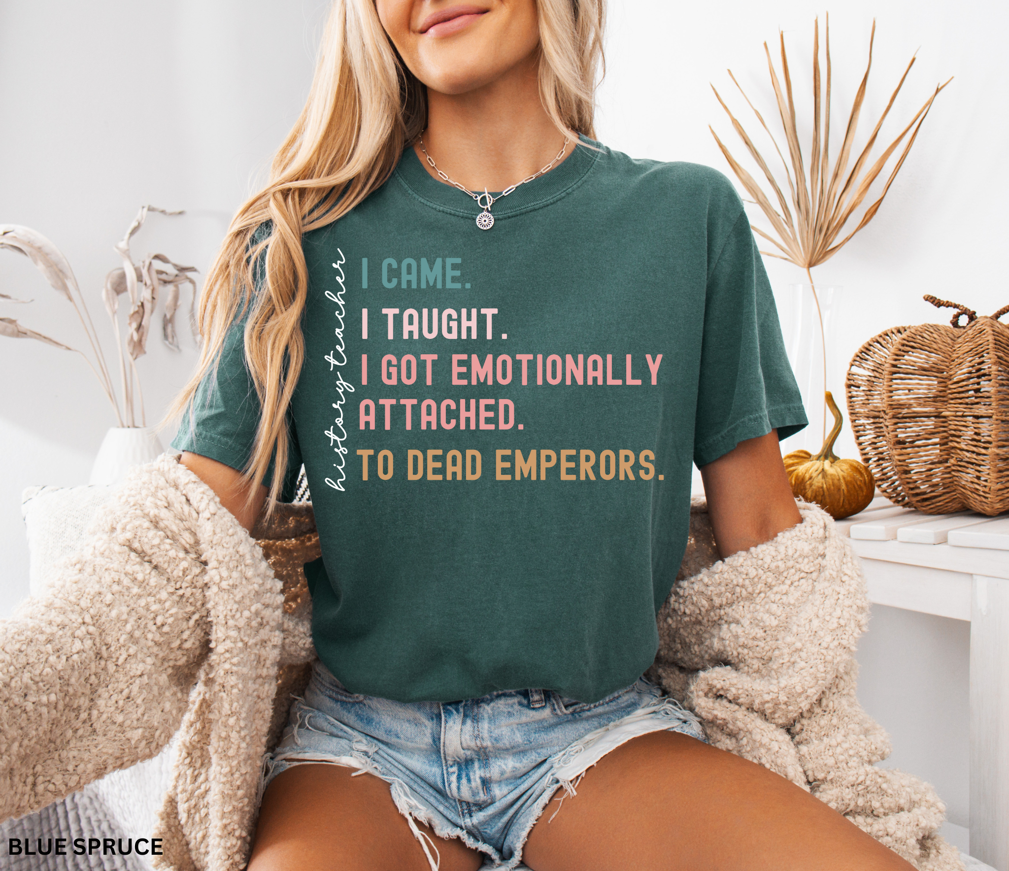 Funny history teacher shirt with the quote ‘I came, I taught, I got emotionally attached to dead emperors.’ Humorous social studies teacher tee.
