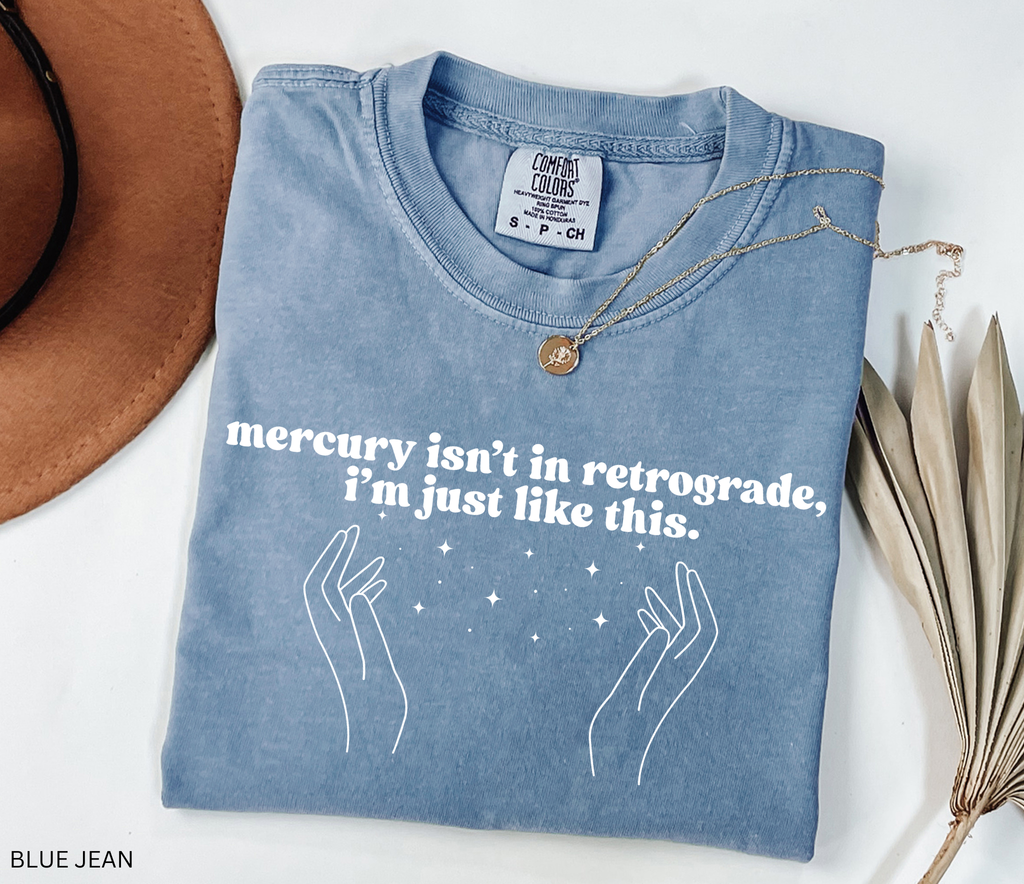 Funny witchy shirt with quote ‘Mercury isn’t in retrograde, I’m just like this’ and celestial hand design