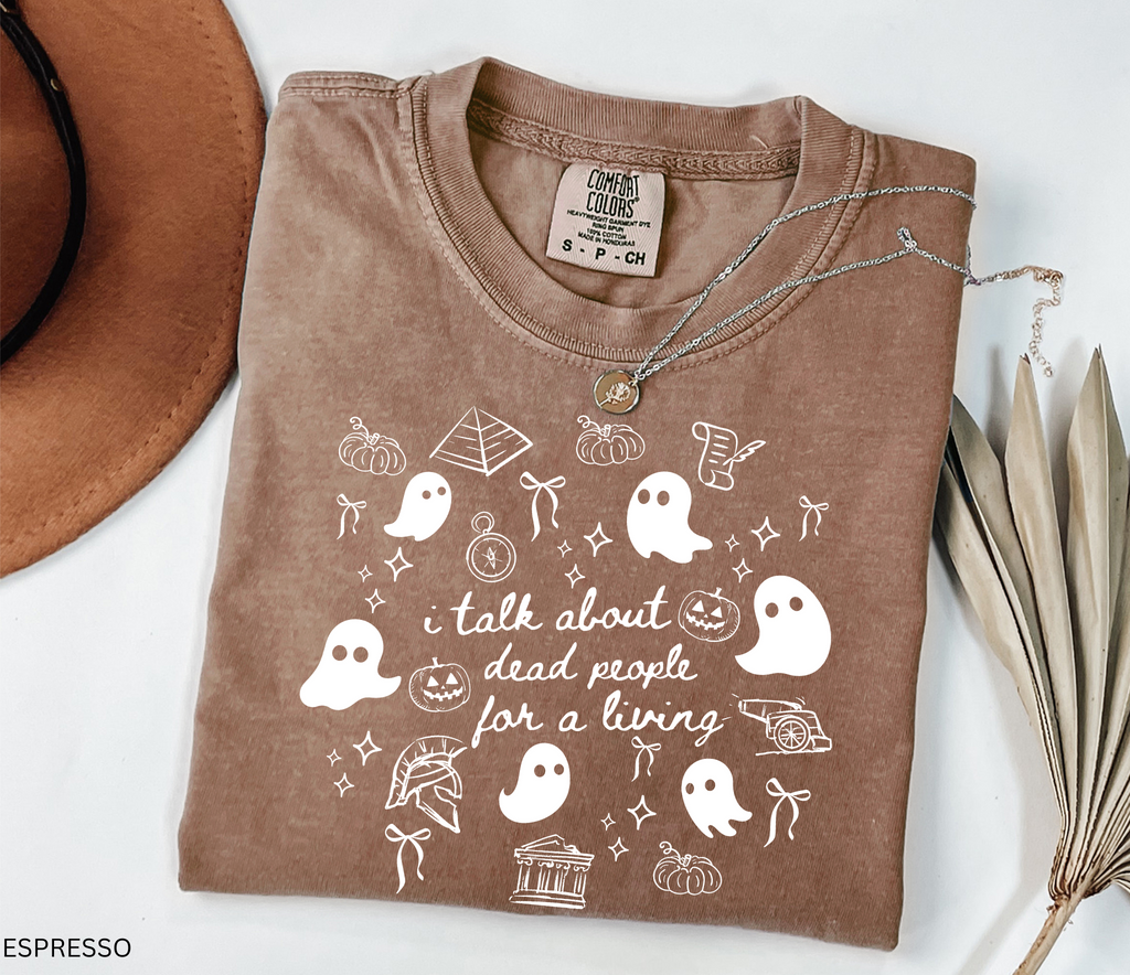 I Talk About Dead People History Teacher Shirt