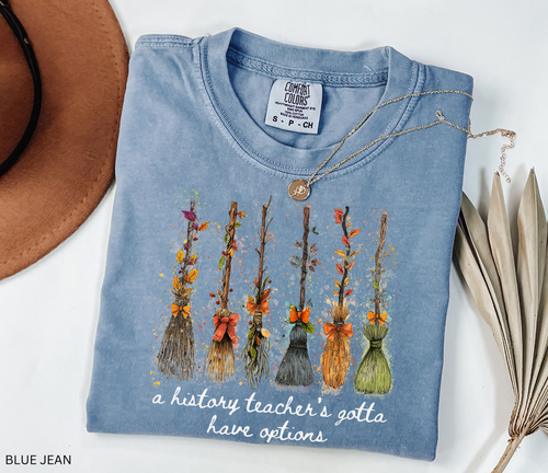 A History Teacher's Gotta Have Options T-Shirt